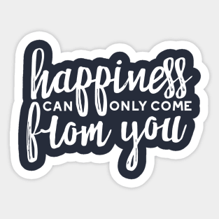 Happiness Quotes Merch II about "Happiness can only come from you" Sticker